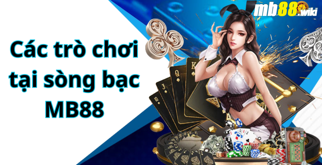 Các trò chơi tại sòng bạc MB88