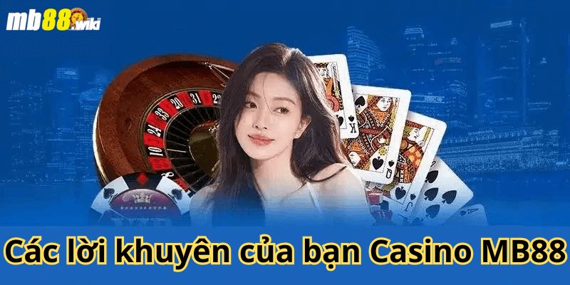 Các lời khuyên của bạn Casino MB88