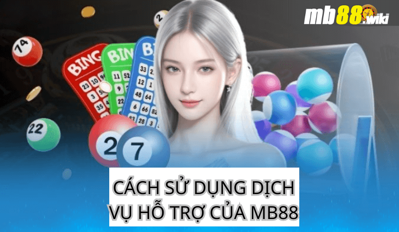 Cách sử dụng dịch vụ hỗ trợ của mb88